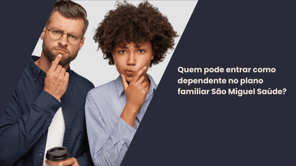 Quem pode entrar como dependente no plano familiar São Miguel Saúde?