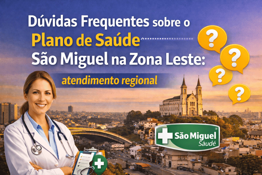 Dúvidas Frequentes sobre o Plano de Saúde São Miguel na Zona Leste; Explicado em 6 passos 2 DUVIDAS-FREQUENTES-SOBRE-O-PLANO-DE-SAUDE-SAO-MIGUEL-NA-ZONA-LESTE-