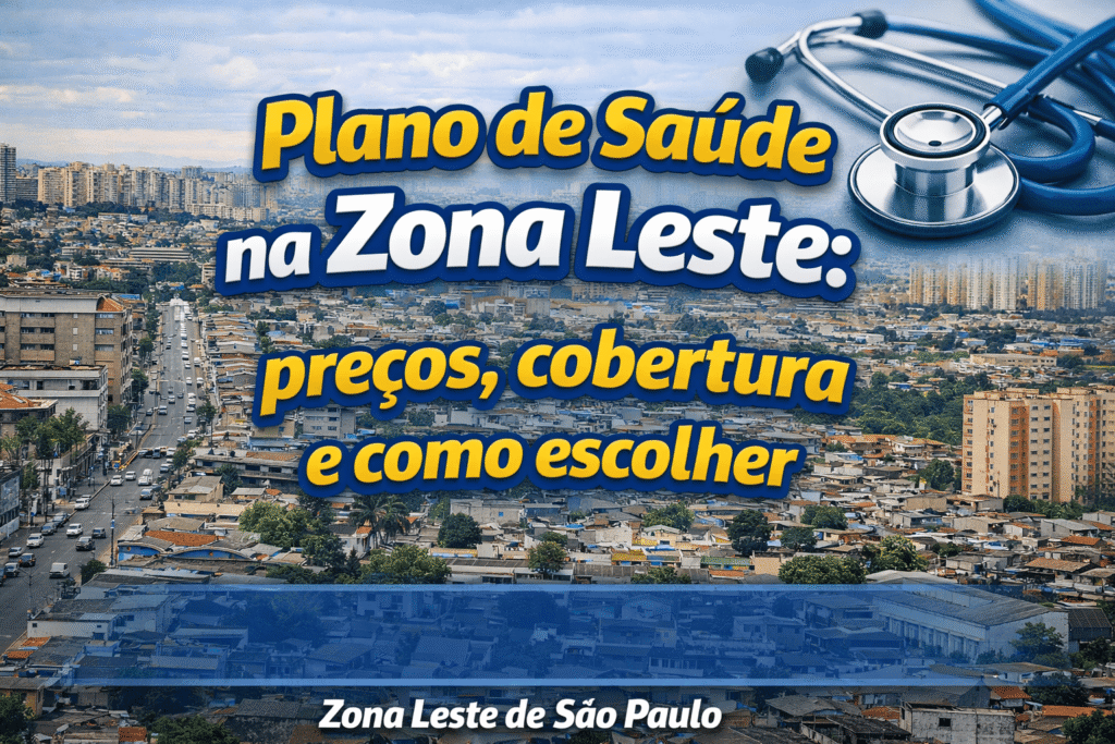 Plano de saúde na zona leste de são paulo preço cobertura e como escolher