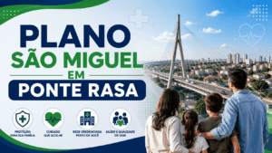 Plano São Miguel em Ponte Rasa: atendimento regional com qualidade e excelente custo-benefício. Explicando em 8 etapas!